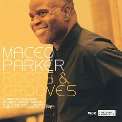Maceo Parker - Roots & Grooves (2007)