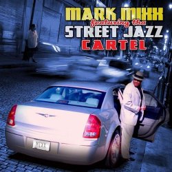 Mark Mixx Feat. Tha Street Jazz Cartel - Street Jazz (2009)