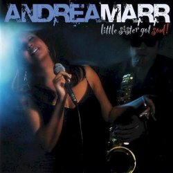Andrea Marr - Little Sister Got Soul!(2010)