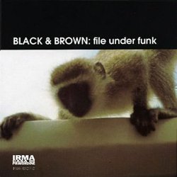 Black & Brown - File Under Funk (1995)