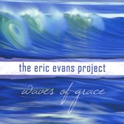 The Eric Evans Project - Waves Of Grace (2010)