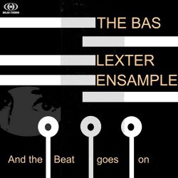 The Bas Lexter Ensample - And The Beat Goes On (2010)