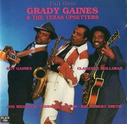 Grady Gaines & The Texas Upsetters - Full Gain (1988)