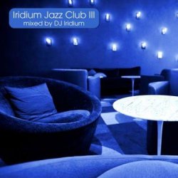 DJ Iridium - Iridium Jazz Club III (Mix) (2010)