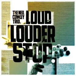 The Neil Cowley Trio - Loud Louder Stop (2008)