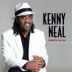 Kenny Neal - Hooked On Your Love  (2010)