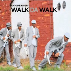 Antoine Knight - Walk Da Walk (2010)