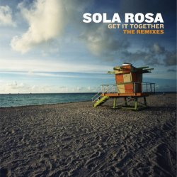 Sola Rosa - Get It Together The Remixes (2010)