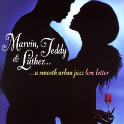 Marvin, Teddy and Luther: A Smooth Urban Jazz Love Letter (2004)