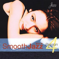 Passion: This Is Smooth Jazz Vol. 4