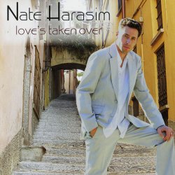 Nate Harasim - Love's Taken Over (2008)