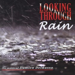 Damien DelRusso - Looking Through Rain (2010)