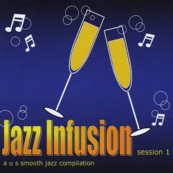 US Smooth Jazz Compilation: Jazz Infusion - Session 1 (2010)