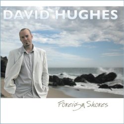 David Hughes - Foreign Shores (2007)