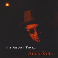 Andy Kotz - It's About Time (2008)