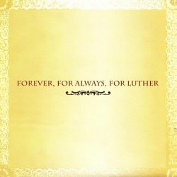 Forever, For Always, For Luther (2004)