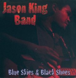 Jason King Band - Blue Skies & Black Shoes (2009)