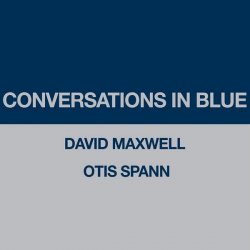David Maxwell & Otis Spann - Conversations In Blue (2010)