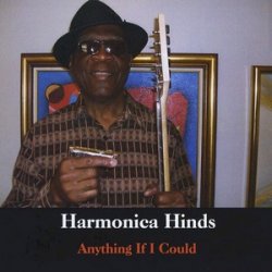 Harmonica Hinds - Anything If I Could (2010)
