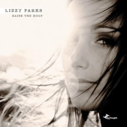 Lizzy Parks - Raise the Roof (2008) lossless