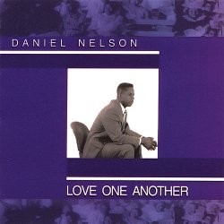 Daniel A. Nelson - Love One Another (2006)