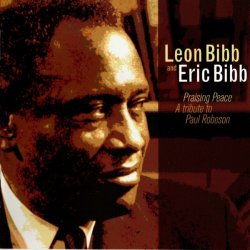 Leon Bibb & Eric Bibb - Praising Peace: A Tribute To Paul Robeson (2006)