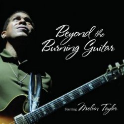 Melvin Taylor - Beyond The Burning Guitar (2010) 2CDs