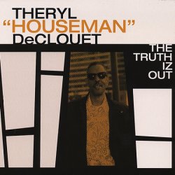 Theryl Houseman DeClouet - The Truth Iz Out (2007)