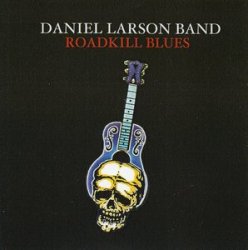 Daniel Larson Band - Roadkill Blues (2001)