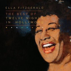 Ella Fitzgerald - Best Of Twelve Nights In Hollywood (2010)