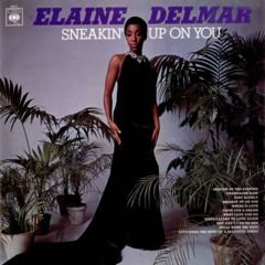 Elaine Delmar - Sneakin Up On You (2007)
