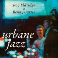 Roy Eldridge and Benny Carter - Urbane Jazz (2010)
