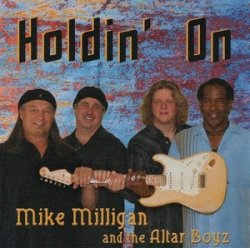 Mike Milligan & The Altar Boyz - Holdin' On (2009)