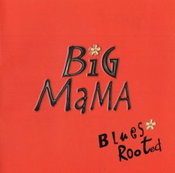 Big Mama - Blues Rooted (2005)