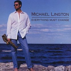 Michael Lington - Everything Must Change (2002)