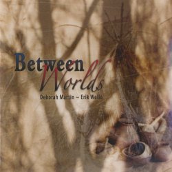 Deborah Martin & Erik Wollo - Between Worlds (2009)