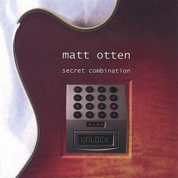 Matt Otten - Secret Combination (2006)