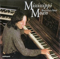 Bruce Katz Band - Mississippi Moan (1997)