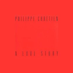 Philippe Chretien - A Love Story (2006)
