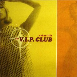 The V.I.P. Club - Urban Life (2002)