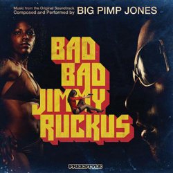 Big Pimp Jones - Bad Bad Jimmy Ruckus (2009)