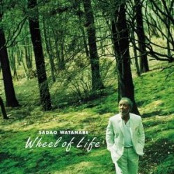 Sadao Watanabe - Wheel of Life (2003)