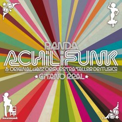 Banda Achilifunk & Original Jazz Orquestra Taller De Musics - Gitano Real (2010)
