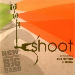 New Generation Big Band - Shoot (2009)