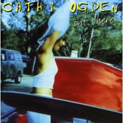 Cathi Ogden - Out There (2008)