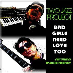 Two Jazz Project Feat Marie Meney - Bad Girls Need Love Too (2010)