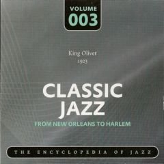 King Oliver's Creole Jazz Band - Classic Jazz. Volume 003 (2008)