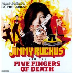 Big Pimp Jones - Jimmy Ruckus And The Five Fingers Of Death (2010)