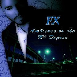 FX - Ambience To The Nth Degree (2009)