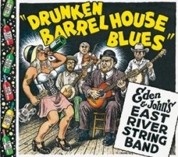 Eden & John's East River String Band - Drunken Barrel House Blues (2009)